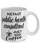 Funny Public Health Consultant Mug Instant Public Health Consultant Just Add Coffee Cup White