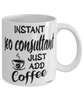 Funny SEO Consultant Mug Instant SEO Consultant Just Add Coffee Cup White