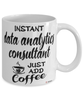 Funny Data Analytics Consultant Mug Instant Data Analytics Consultant Just Add Coffee Cup White