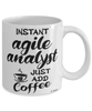 Funny Agile Analyst Mug Instant Agile Analyst Just Add Coffee Cup White