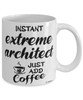 Funny Extreme Architect Mug Instant Extreme Architect Just Add Coffee Cup White