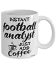 Funny Football Analyst Mug Instant Football Analyst Just Add Coffee Cup White