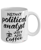 Funny Political Analyst Mug Instant Political Analyst Just Add Coffee Cup White
