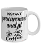 Funny Procurement Analyst Mug Instant Procurement Analyst Just Add Coffee Cup White