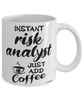 Funny Risk Analyst Mug Instant Risk Analyst Just Add Coffee Cup White