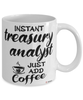 Funny Treasury Analyst Mug Instant Treasury Analyst Just Add Coffee Cup White