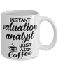 Funny Valuation Analyst Mug Instant Valuation Analyst Just Add Coffee Cup White