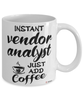 Funny Vendor Analyst Mug Instant Vendor Analyst Just Add Coffee Cup White
