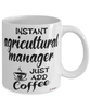 Funny Agricultural Manager Mug Instant Agricultural Manager Just Add Coffee Cup White