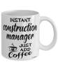 Funny Construction Manager Mug Instant Construction Manager Just Add Coffee Cup White