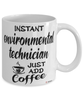 Funny Environmental Technician Mug Instant Environmental Technician Just Add Coffee Cup White