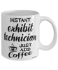 Funny Exhibit Technician Mug Instant Exhibit Technician Just Add Coffee Cup White
