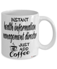 Funny Health Information Management Director Mug Instant Health Information Management Director Just Add Coffee Cup White