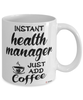 Funny Health Manager Mug Instant Health Manager Just Add Coffee Cup White