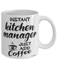 Funny Kitchen Manager Mug Instant Kitchen Manager Just Add Coffee Cup White