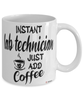 Funny Lab Technician Mug Instant Lab Technician Just Add Coffee Cup White