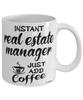 Funny Real Estate Manager Mug Instant Real Estate Manager Just Add Coffee Cup White