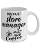 Funny Store Manager Mug Instant Store Manager Just Add Coffee Cup White