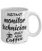 Funny Monitor Technician Mug Instant Monitor Technician Just Add Coffee Cup White
