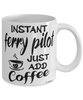 Funny Ferry Pilot Mug Instant Ferry Pilot Just Add Coffee Cup White