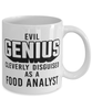 Funny Food Analyst Mug Evil Genius Cleverly Disguised As A Food Analyst Coffee Cup 11oz 15oz White