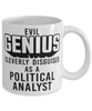 Funny Political Analyst Mug Evil Genius Cleverly Disguised As A Political Analyst Coffee Cup 11oz 15oz White