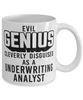 Funny Underwriting Analyst Mug Evil Genius Cleverly Disguised As A Underwriting Analyst Coffee Cup 11oz 15oz White
