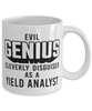 Funny Yield Analyst Mug Evil Genius Cleverly Disguised As A Yield Analyst Coffee Cup 11oz 15oz White