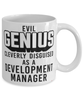 Funny Development Manager Mug Evil Genius Cleverly Disguised As A Development Manager Coffee Cup 11oz 15oz White