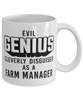 Funny Farm Manager Mug Evil Genius Cleverly Disguised As A Farm Manager Coffee Cup 11oz 15oz White