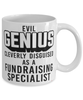 Funny Fundraising Specialist Mug Evil Genius Cleverly Disguised As A Fundraising Specialist Coffee Cup 11oz 15oz White