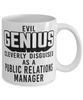 Funny Public Relations PR  Manager Mug Evil Genius Cleverly Disguised As A Public Relations PR  Manager Coffee Cup 11oz 15oz White