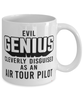 Funny Air Tour Pilot Mug Evil Genius Cleverly Disguised As An Air Tour Pilot Coffee Cup 11oz 15oz White