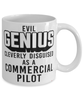 Funny Commercial Pilot Mug Evil Genius Cleverly Disguised As A Commercial Pilot Coffee Cup 11oz 15oz White