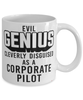 Funny Corporate Pilot Mug Evil Genius Cleverly Disguised As A Corporate Pilot Coffee Cup 11oz 15oz White