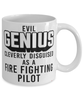 Funny Fire Fighting Pilot Mug Evil Genius Cleverly Disguised As A Fire Fighting Pilot Coffee Cup 11oz 15oz White
