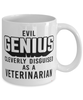 Funny Veterinarian Mug Evil Genius Cleverly Disguised As A Veterinarian Coffee Cup 11oz 15oz White