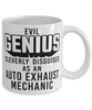 Funny Auto Exhaust Mechanic Mug Evil Genius Cleverly Disguised As An Auto Exhaust Mechanic Coffee Cup 11oz 15oz White