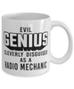 Funny Radio Mechanic Mug Evil Genius Cleverly Disguised As A Radio Mechanic Coffee Cup 11oz 15oz White