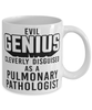 Funny Pulmonary Pathologist Mug Evil Genius Cleverly Disguised As A Pulmonary Pathologist Coffee Cup 11oz 15oz White