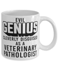 Funny Veterinary Pathologist Mug Evil Genius Cleverly Disguised As A Veterinary Pathologist Coffee Cup 11oz 15oz White