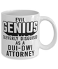 Funny DUI-DWI Attorney Mug Evil Genius Cleverly Disguised As A DUI-DWI Attorney Coffee Cup 11oz 15oz White