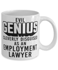 Funny Employment Lawyer Mug Evil Genius Cleverly Disguised As An Employment Lawyer Coffee Cup 11oz 15oz White