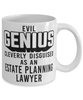 Funny Estate Planning Lawyer Mug Evil Genius Cleverly Disguised As An Estate Planning Lawyer Coffee Cup 11oz 15oz White