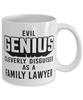 Funny Family Lawyer Mug Evil Genius Cleverly Disguised As A Family Lawyer Coffee Cup 11oz 15oz White