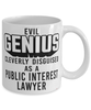 Funny Public Interest Lawyer Mug Evil Genius Cleverly Disguised As A Public Interest Lawyer Coffee Cup 11oz 15oz White