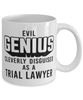 Funny Trial Lawyer Mug Evil Genius Cleverly Disguised As A Trial Lawyer Coffee Cup 11oz 15oz White