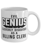 Funny Billing Clerk Mug Evil Genius Cleverly Disguised As A Billing Clerk Coffee Cup 11oz 15oz White