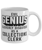 Funny Collections Clerk Mug Evil Genius Cleverly Disguised As A Collections Clerk Coffee Cup 11oz 15oz White