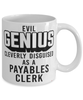 Funny Payables Clerk Mug Evil Genius Cleverly Disguised As A Payables Clerk Coffee Cup 11oz 15oz White